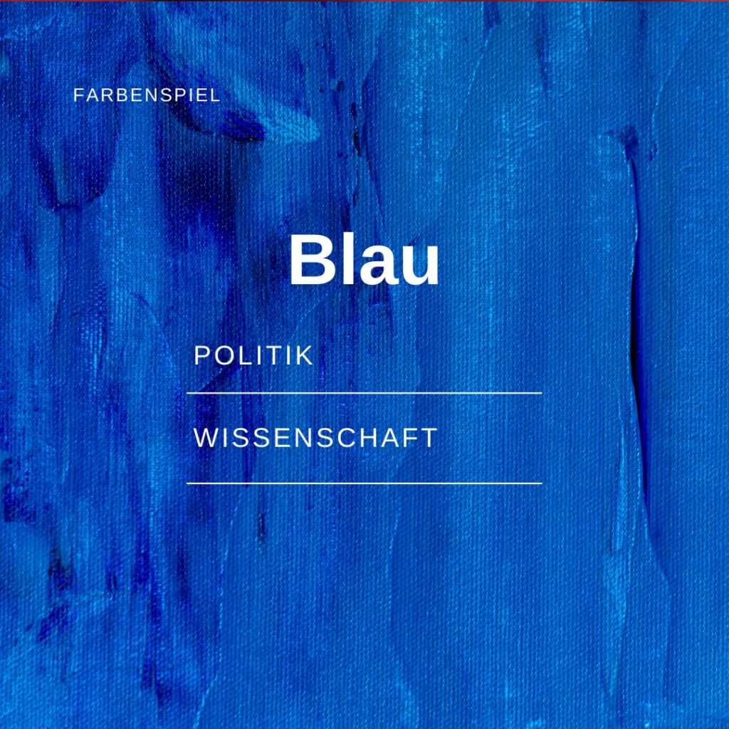 Blau: Politik und Wissenschaft